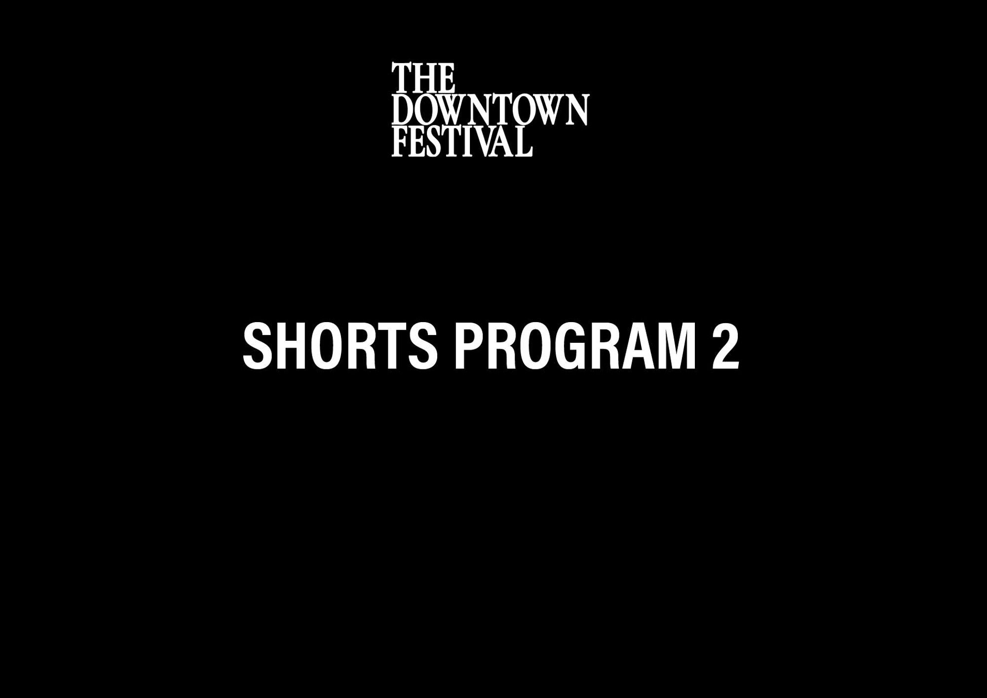 Image for The Downtown Festival Shorts Program 2