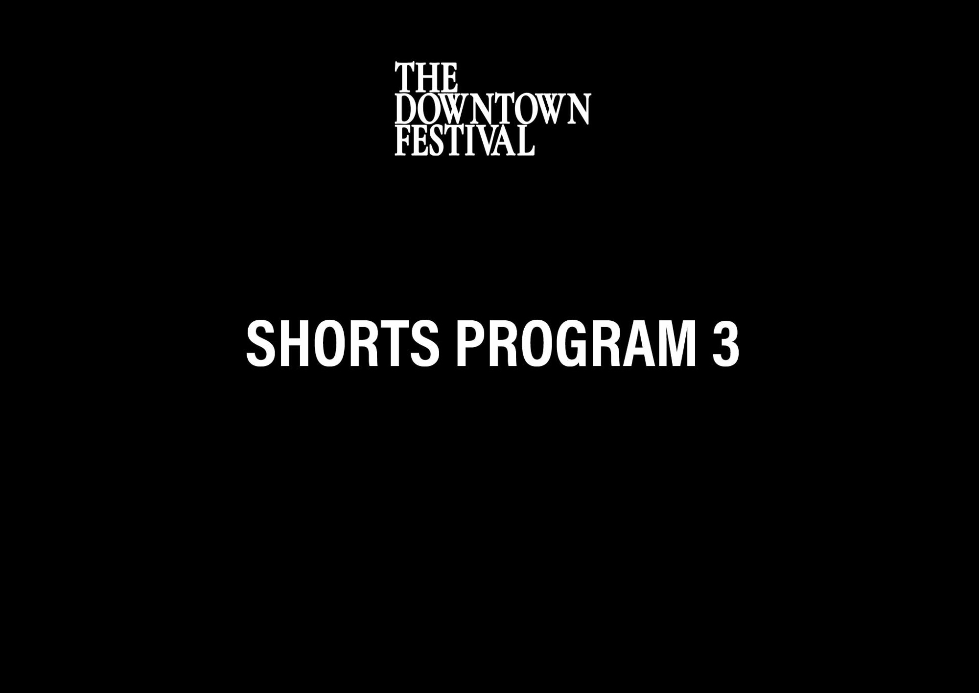 Poster for The Downtown Festival: Shorts Program 3