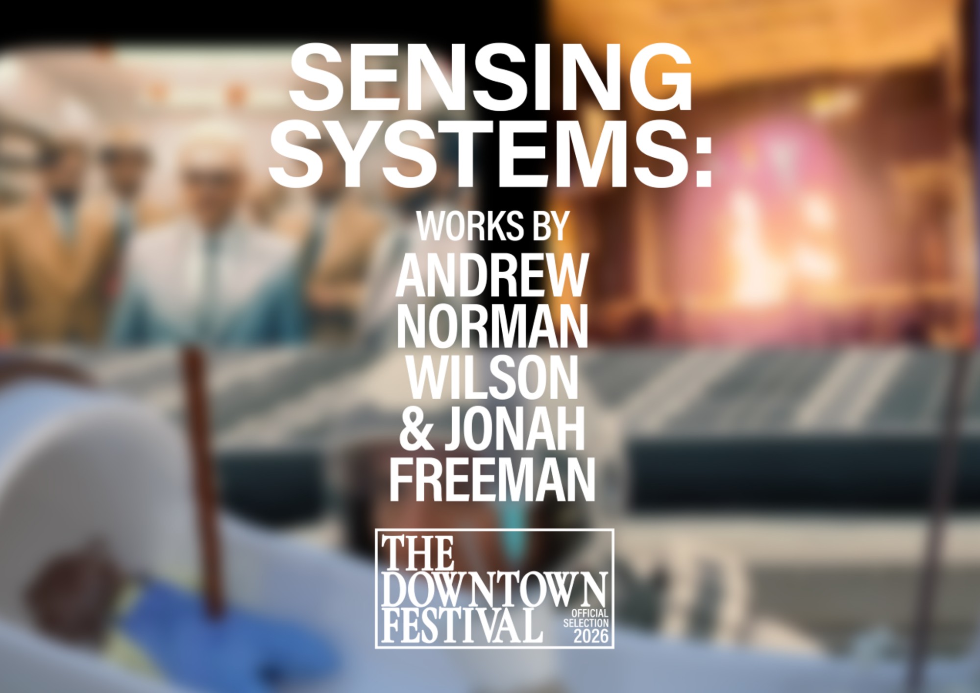 poster for Sensing Systems, Works by Andrew Norman Wilson and Jonah Freeman